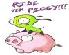 Gir Ride Teh Piggy
