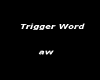 trigger word for aw