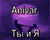 Anivar-Ty i YA