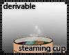 Steaming Mug Derivable