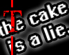 The Cake is a Lie.