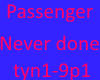 Passenger never done 1