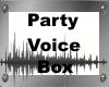 Party Voice Box*