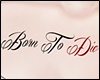 Born To Die Tattoo! F