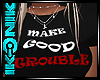 (4) Make Good Trouble