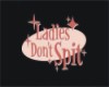 Ladies don't spit