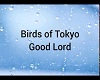 Good Lord-Birds of Tokyo