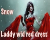 Laddy wid red dress-Snow