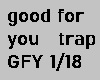 good for you trap