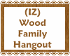 (IZ) Wood Family Hangout