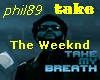 The Weekend - take....