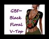 GBF~Black Floral V-Top