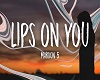 Maroon 5 Lips On You