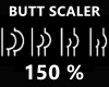 !! Butt Scaler 150 %