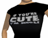Single when Cute T-Shirt