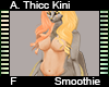 Smoothie A. Thicc Kini F
