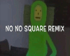 No No Square Remix