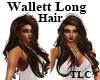 *TLC* Wallett Long Hair
