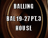 Balling House PT.3