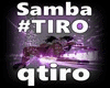 [HE] QTIRO, SAMBA , TIRO