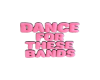 DANCE FOR ME wall sign