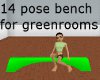 14 pose greenroom bench