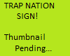 Trap Nation Sign