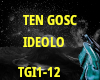 TEN GOSC-IDEOLO