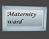 Maternity Ward sign