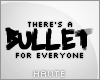H | Bullet for everyone