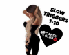 CC Slow Dance Triggers