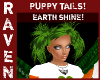 PUPPY TAILS EARTH SHINE!