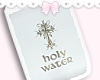 ♡ holy water