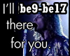 ♫C♫ I'll Be There...