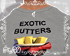 ♥EXOTIC BUTTERS