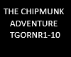 THE CHIPMUNK ADVENTURE