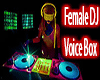 Female Dj Voice Box