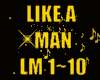 ♪LIKE A MAN♪