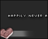 C. Happily never after.