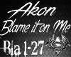 ITI Akon-Blame it on me
