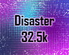 Disaster 32.5k