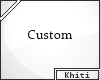 Custom Khiti e