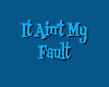 Anit my Fault