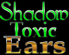 Shadow Toxic Ears