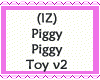 (IZ) Piggy Piggy Toy v2