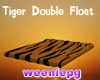 Tiger Dbl Float