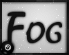 o: Just some fog..