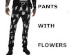PANTS WITH FLOWERS