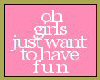 girls want to have fun