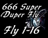 666 - Super Duper Fly